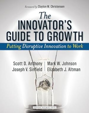 Image du vendeur pour Innovator's Guide to Growth : Putting Disruptive Innovation to Work mis en vente par GreatBookPrices