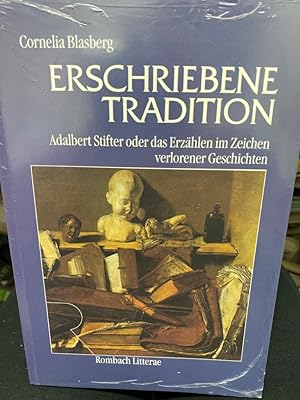Seller image for Erschriebene Tradition : Adalbert Stifter oder das Erzhlen im Zeichen verlorener Geschichten. Rombach Wissenschaften / Reihe Litterae ; Bd. 48 for sale by bookmarathon