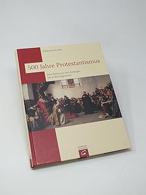 Bild des Verkufers fr 500 Jahre Protestantismus - Eine Reise von den Anf?ngen bis in die Gegenwart zum Verkauf von Antiquariat Hans Wger