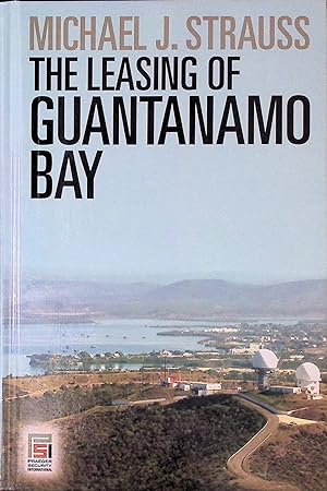 Bild des Verkufers fr The Leasing Of Guantanamo Bay zum Verkauf von San Francisco Book Company