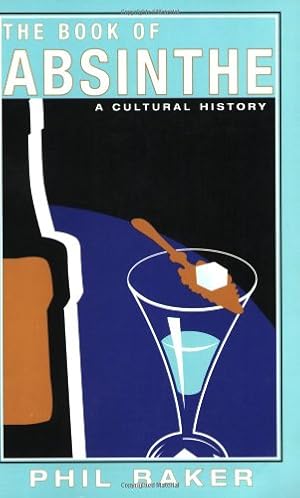 Seller image for The Book of Absinthe: A Cultural History by Baker, Phil [Paperback ] for sale by booksXpress