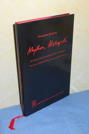 Mythos Metropolis: Die Stadt als Sujet für Schriftsteller, Maler und Regisseure / The City as a M...