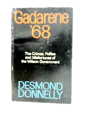 Seller image for Gaderene '68: The Crimes, Follies and Misfortunes of the Wilson Government for sale by World of Rare Books