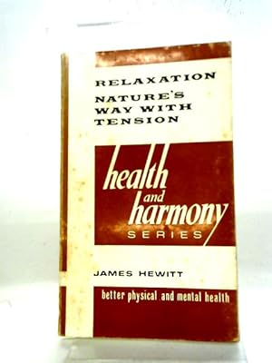 Bild des Verkufers fr Relaxation: Nature's Way With Tension (Health And Harmony Series, 5) zum Verkauf von World of Rare Books