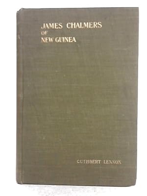 Image du vendeur pour James Chalmers of New Guinea mis en vente par World of Rare Books