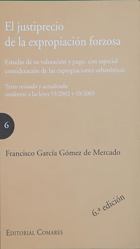 Seller image for El justiprecio de la expropiacin forzosa estudio de su valoracin y pago, con especial consideracin de las expropiaciones urbansticas : texto revisado y actualizado conforme a las leyes 53/2002 y 10/2003 for sale by Librera Alonso Quijano