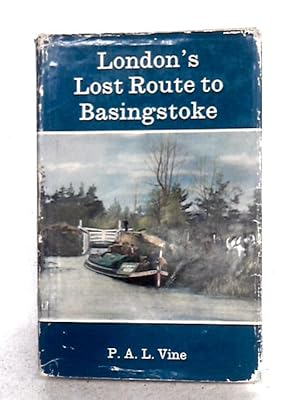 Image du vendeur pour London's Lost Route To Basingstoke. The Story Of The Basingstoke Canal mis en vente par World of Rare Books