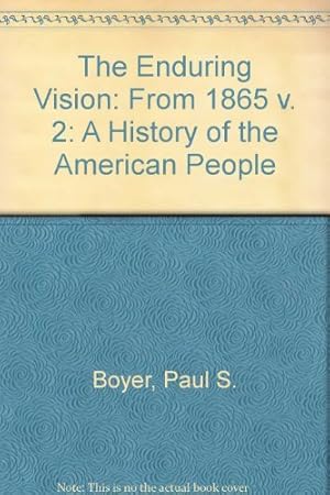 Imagen del vendedor de The Enduring Vision: From 1865 v. 2: A History of the American People a la venta por WeBuyBooks
