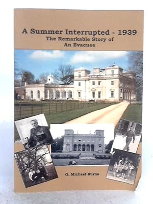 Bild des Verkufers fr A Summer Interrupted - 1939: The Remarkable Story of an Evacuee zum Verkauf von World of Rare Books