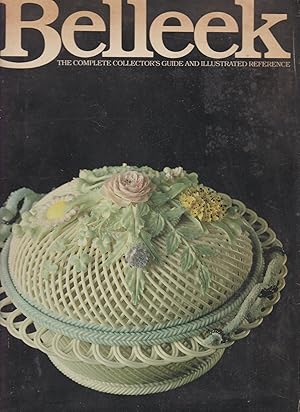 Seller image for Belleek - The Complete Collector's Guide and Illustrated Reference for sale by timkcbooks (Member of Booksellers Association)