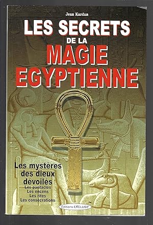 Image du vendeur pour Les secrets de la magie gyptienne : Les mystres des dieux dvoils mis en vente par Bouquinerie Le Fouineur