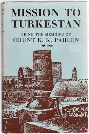 Imagen del vendedor de Mission to Turkestan Being the memoirs of Count K. K. Pahlen 1908-1909 a la venta por McCormick Books