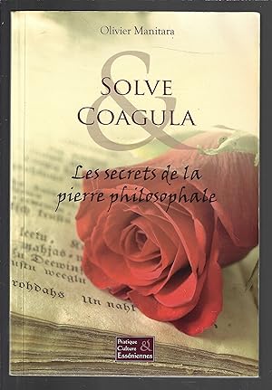 Solve & Coagula : Les secrets de la pierre philosophale