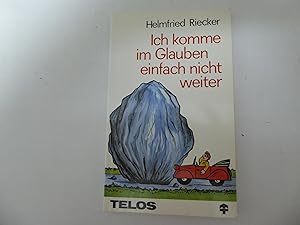 Seller image for Ich komme im Glauben einfach nicht weiter. Telos-Bcher. TB for sale by Deichkieker Bcherkiste
