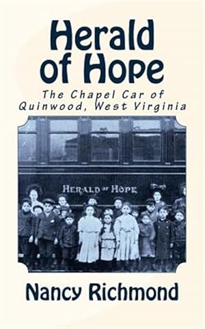 Seller image for Herald of Hope : The Chapel Car of Quinwood, West Virginia for sale by GreatBookPrices