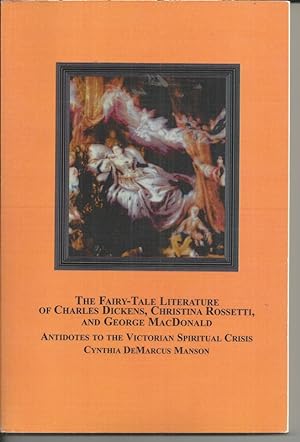 The Fairy-tale Literature of Charles Dickens, Christina Rossetti, and George MacDonald: Antidotes...