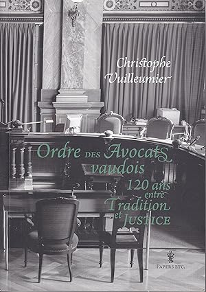 Ordre des Avocats vaudois 120 ans entre Tradition et Justice