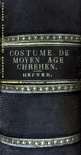 (Hrsg.) Costume du Moyen Age Chretien. D'apres des Monumens Contemporains.