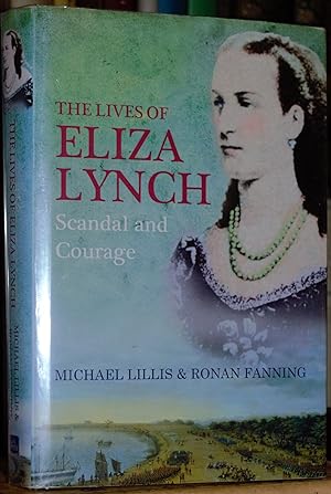 Bild des Verkufers fr The Lives of Eliza Lynch, Scandal and Courage zum Verkauf von James Howell Rare Books