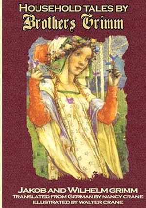 Seller image for Household Tales by Brothers Grimm : The Full Complete Edition With 200 Original Tales for sale by GreatBookPrices