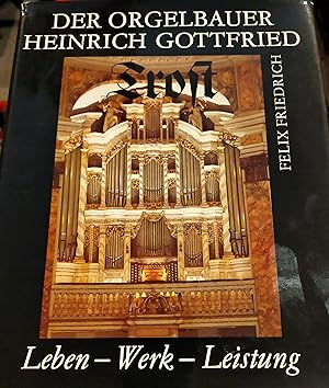 Der Orgelbauer Heinrich Gottfried Trost. Leben, Werk, Leistung. 1. Auflage.