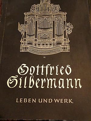 Gottfried Silbermann. Leben und Werk. Gedenkschrift der Stadt Freiberg zur 200.Wiederkehrseines T...