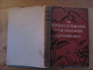 Seller image for The Romance of Poaching in the Highlands of Scotland for sale by Tweed Valley Books