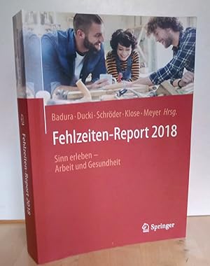 Bild des Verkufers fr Fehlzeiten-Report 2018 : Sinn erleben - Arbeit und Gesundheit : Zahlen, Daten, Analysen aus allen Branchen der Wirtschaft. Helmut Schrder, Joachim Klose, Markus Meyer (Hrsg.) / Fehlzeiten-Report ; 2018 zum Verkauf von Antiquariat frANTHROPOSOPHIE Ruth Jger