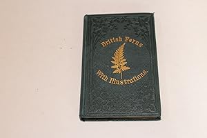 Seller image for A PLAIN AND EASY ACCOUNT OF THE BRITISH FERNS; together with their classification, arrangement of genera, structure, and functions; and a glossary of technical and other terms. for sale by Andrew Johnson Books