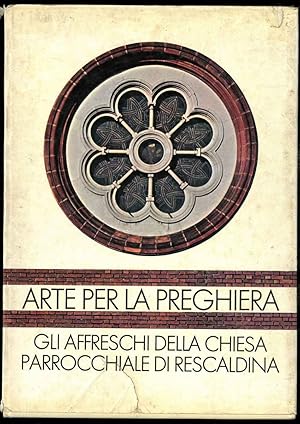 Arte per la prieghera. Gli affreschi della chiesa parrocchiale di Rescaldina.