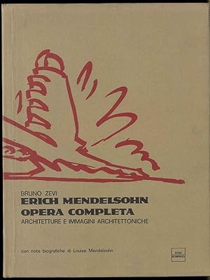 Erich Mendelsohn. Opera completa. Architettura e immagini architettoniche. Con note biografiche d...