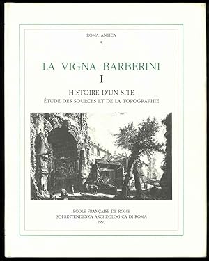 La vigna Barberini. Histoire d'un site. Etude des sources et de la topographie.