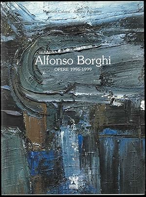 Alfonso Borghi. Opere 1996-1999. Testi di Maurizio Calvesi e Alberto Agazzani.