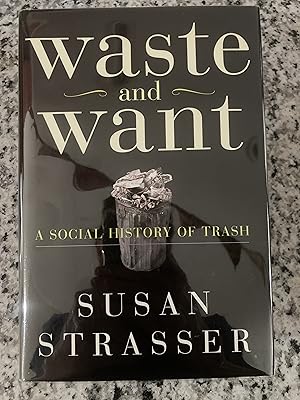 Imagen del vendedor de Waste and Want: A Social History of Trash a la venta por TribalBooks