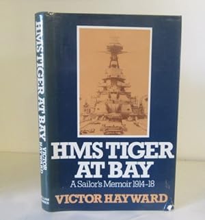 Bild des Verkufers fr HMS Tiger at Bay. A Sailor's Memoir 1914-1918. zum Verkauf von BRIMSTONES