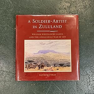 A Soldier-Artist in Zululand: William Whitelocke Lloyd and the Anglo-Zulu War 1879