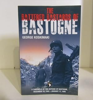 Seller image for Battered Bastards of Bastogne: A Chronicle of the Defense of Bastogne December 19, 1944 - January 17, 1945 for sale by BRIMSTONES