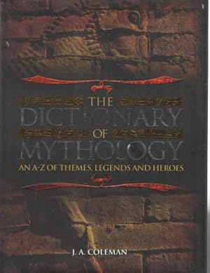 Seller image for The Dictionary of Mythology. An A-Z of Themes, Legends and Heroes for sale by Bij tij en ontij ...