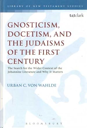 Bild des Verkufers fr Gnosticism, Docetism, and the Judaisms of the First Century: The Search for the Wider Context of the Johannine Literature and Why It Matters zum Verkauf von Bij tij en ontij ...