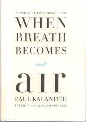 Imagen del vendedor de When Breath Becomes Air. Foreword by Abraham Verhese a la venta por Bij tij en ontij ...