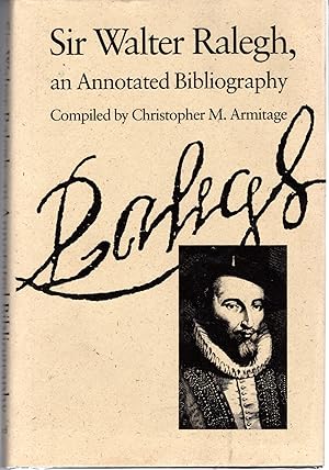 Imagen del vendedor de Sir Walter Ralegh: An Annotated Bibliography a la venta por Dorley House Books, Inc.
