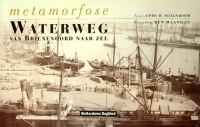 Bild des Verkufers fr Metamorfose Waterweg Van Brienenoord naar zee zum Verkauf von nautiek