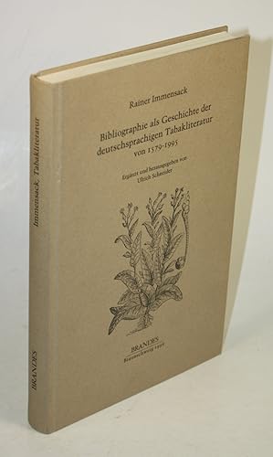 Bibliographie als Geschichte der deutschsprachigen Tabakliteratur von 1579 - 1995. Ergänzt und he...