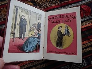 Ventriloquism Made Easy - The History, Theory, and Practice of the Art, Illustrated and Exhibited...