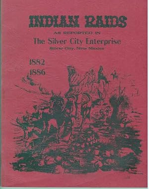 INDIAN RAIDS.; As Reported in the Silver City Enterprise 1882-1886