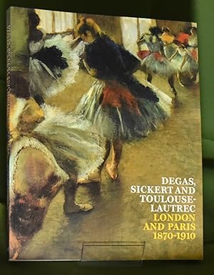 Degas Sickert Lautrec: London and Paris, 1870-1910