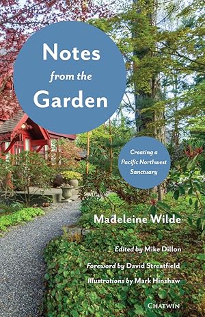 Bild des Verkufers fr Notes from the Garden: Creating a Pacific Northwest Sanctuary zum Verkauf von Arundel Books