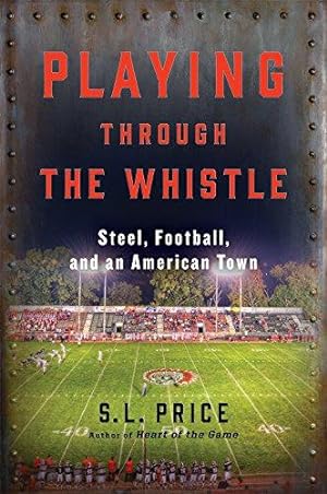 Bild des Verkufers fr Playing Through the Whistle: Steel, Football, and an American Town zum Verkauf von WeBuyBooks