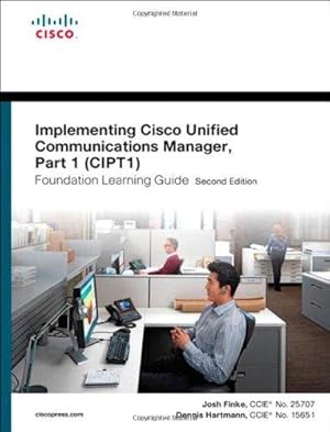 Imagen del vendedor de Implementing Cisco Unified Communications Manager, Part 1 (CIPT1) Foundation Learning Guide: (CCNP Voice CIPT1 642-447) (Self-Study Guide) a la venta por WeBuyBooks