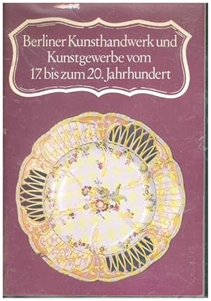 Bild des Verkufers fr Berliner Kunsthandwerk und Kunstgewerbe vom 17. bis zum 20.Jahrhundert. zum Verkauf von Ant. Abrechnungs- und Forstservice ISHGW